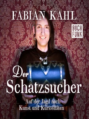 cover image of Der Schatzsucher. Auf der Jagd nach Kunst und Kuriositäten